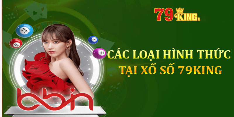 Tổng hợp các loại hình xổ số 79king đang phát hành